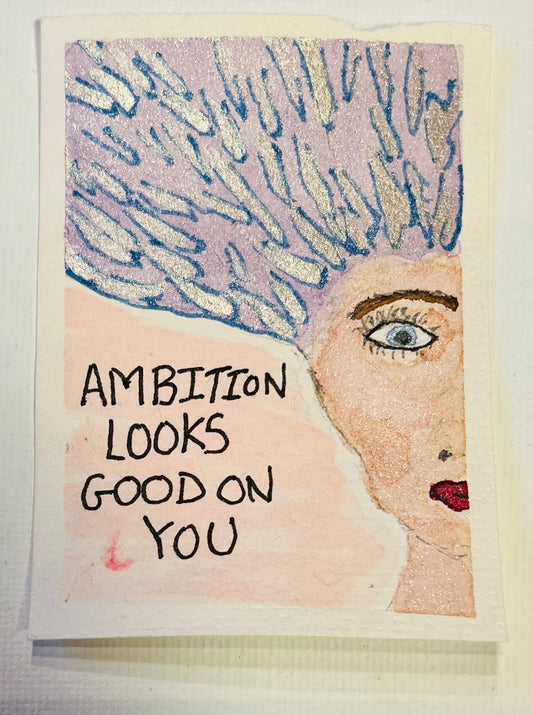 ACEO - Feminist Profile: Ambition Looks Good On You