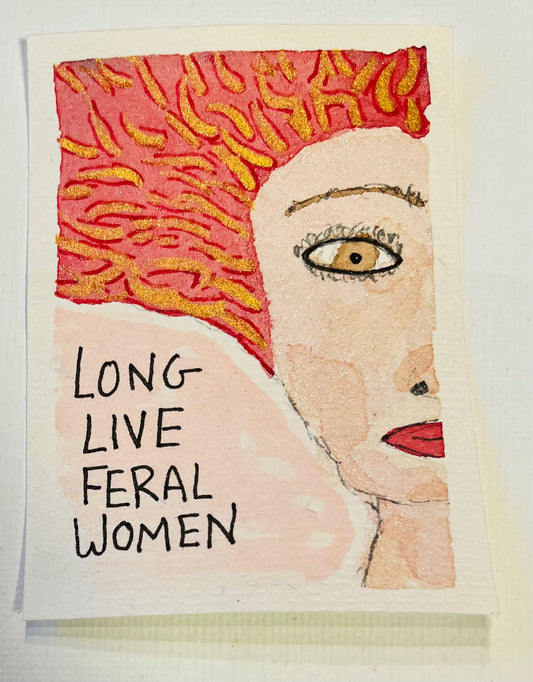 ACEO - Feminist Profile: Long Live Feral Women