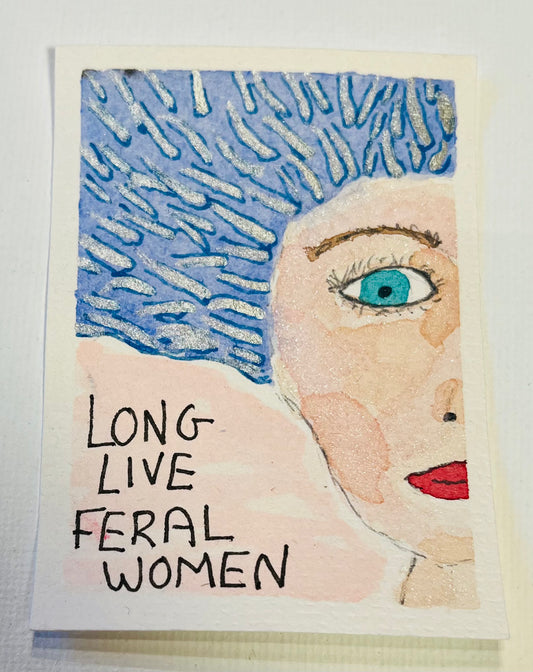 ACEO - Feminist Profile: Long Live Feral Women
