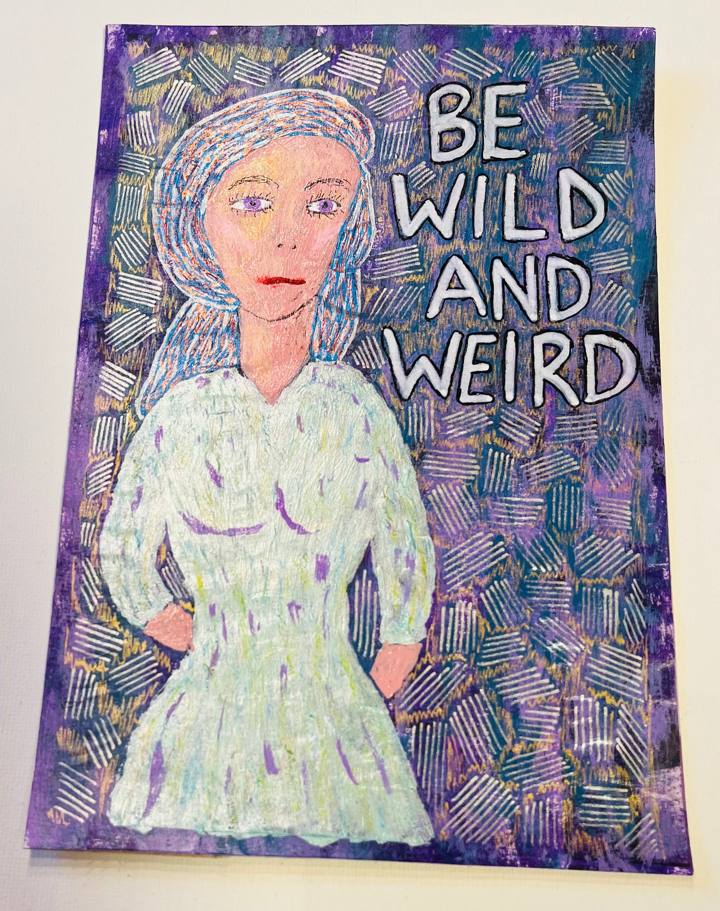 Be Wild and Weird - Niave Feminist Mixed Media